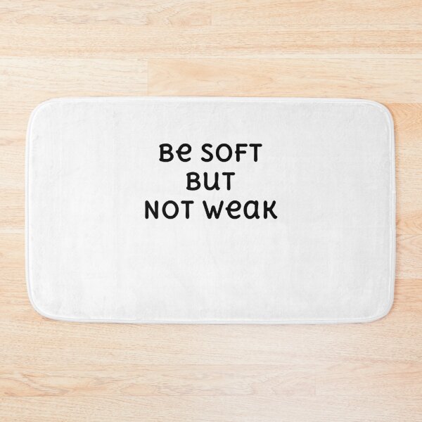 Item preview, T-Shirt Be soft but not Weak designed and sold by Chelha.