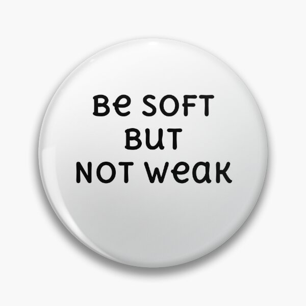 Item preview, T-Shirt Be soft but not Weak designed and sold by Chelha.
