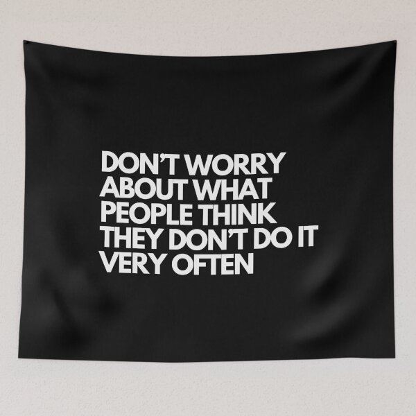 Item preview, Don't Worry About What People Think They Don't Do It Very Often designed and sold by Rebend.