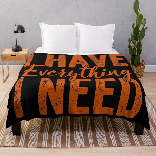 Item preview, I Have Everything I Need designed and sold by JOE4SHOP.