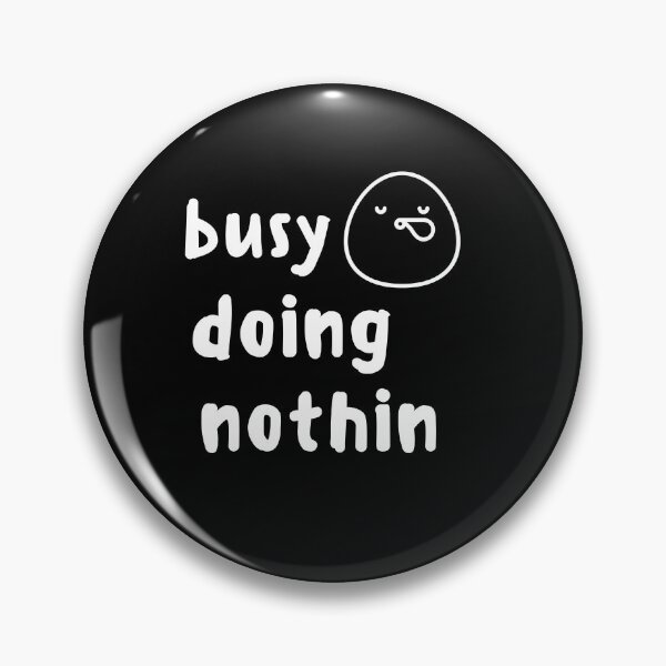 Item preview, Busy Doing Nothing Funny Cute Shirt Fantastic Foodie Shirt Laugh Joke Food Hungry Snack Gift Sarcastic Happy Fun Introvert Awkward Geek Hipster Silly Inspirational Motivational Birthday Present designed and sold by EpsilonEridani.