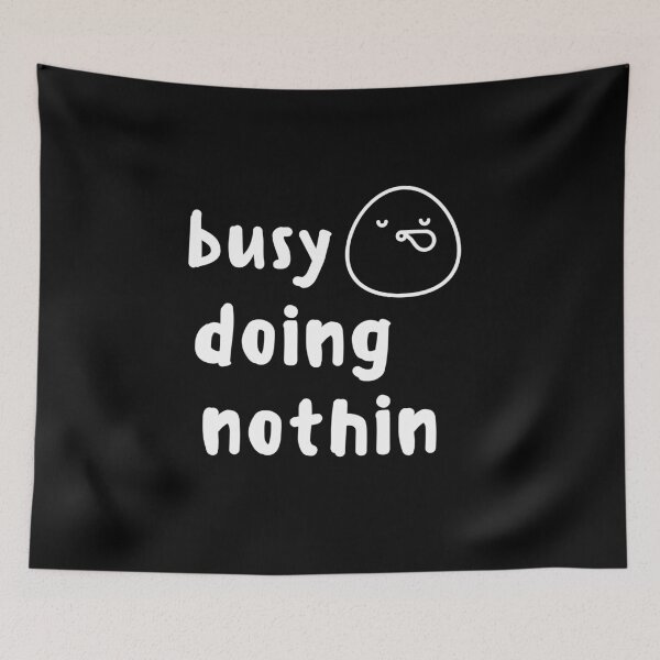 Item preview, Busy Doing Nothing Funny Cute Shirt Fantastic Foodie Shirt Laugh Joke Food Hungry Snack Gift Sarcastic Happy Fun Introvert Awkward Geek Hipster Silly Inspirational Motivational Birthday Present designed and sold by EpsilonEridani.