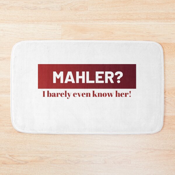 Item preview, MAHLER? I barely even know her! designed and sold by Musicianst0re.