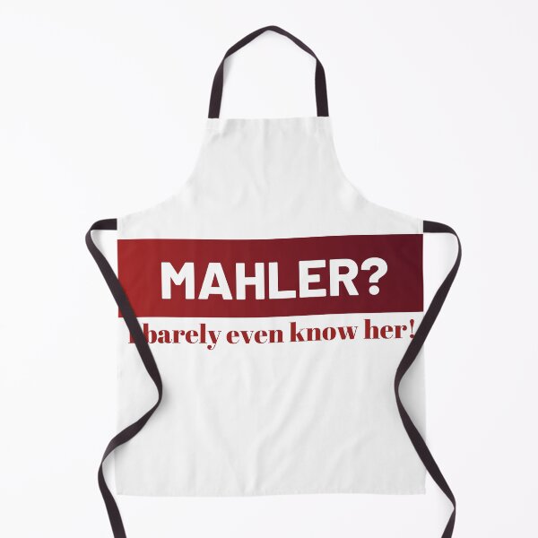Item preview, MAHLER? I barely even know her! designed and sold by Musicianst0re.
