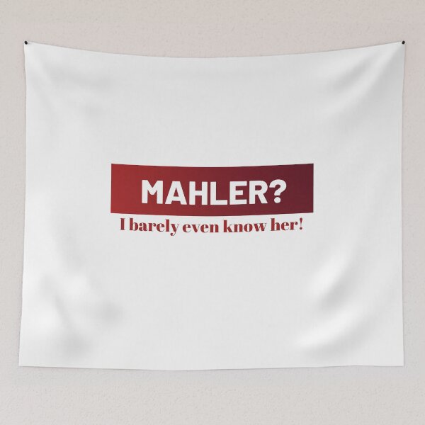 Item preview, MAHLER? I barely even know her! designed and sold by Musicianst0re.