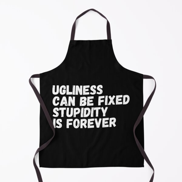 Item preview, Ugliness Can Be Fixed, Stupidity Is Forever designed and sold by Rebend.