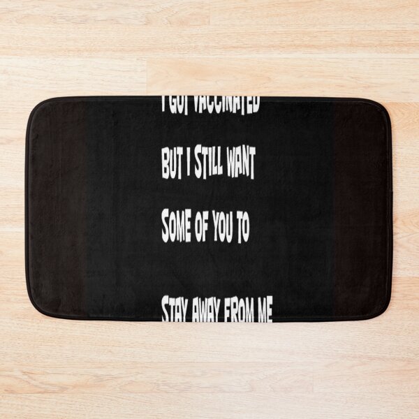 Item preview, I GOT  VACCINATED BUT I STILL WANT SOME OF YOU TO STAY AWAY FROM ME designed and sold by CUTESTUFFnow.