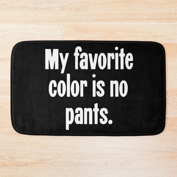 Item preview, My Favorite Color Is No Pants designed and sold by Good-Looking Corpse.