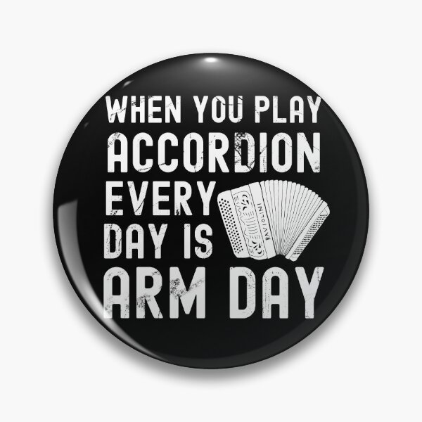 Item preview, When You Play Accordion Every Day is Arm Day - Chromatic Button Accordion designed and sold by SavageMyrtle.