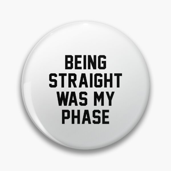 Item preview, Being straight was my phase designed and sold by LimaChippewa.