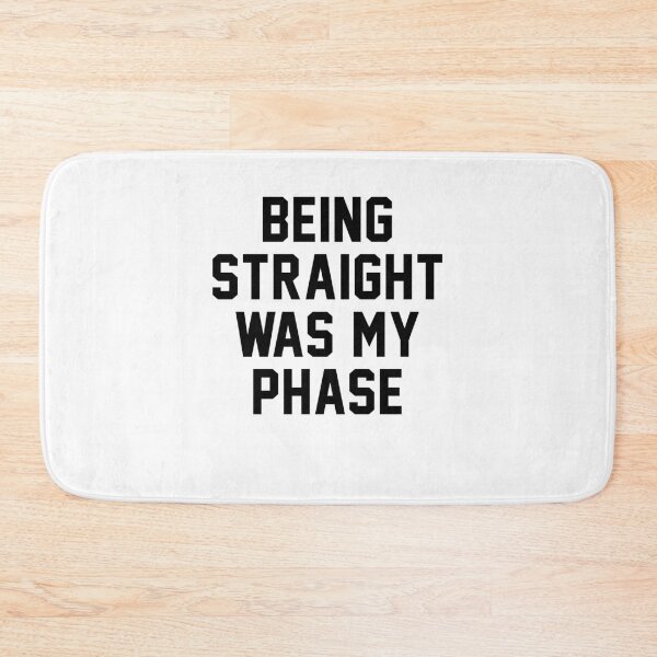 Item preview, Being straight was my phase designed and sold by LimaChippewa.