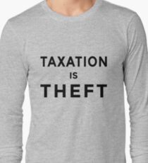 TAXATION IS THEFT Long Sleeve T-Shirt