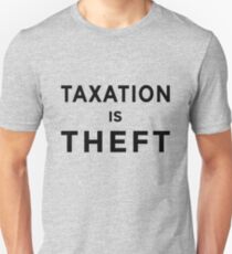 TAXATION IS THEFT Unisex T-Shirt