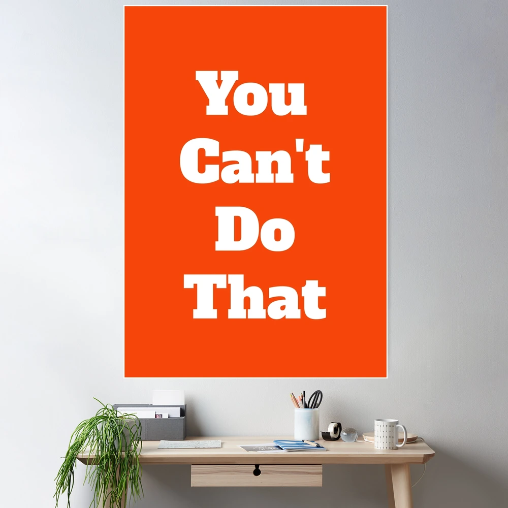You Can't Do That