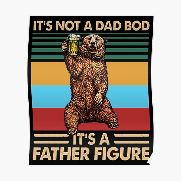 It's Not A Dad BOD It's Father Figure Poster