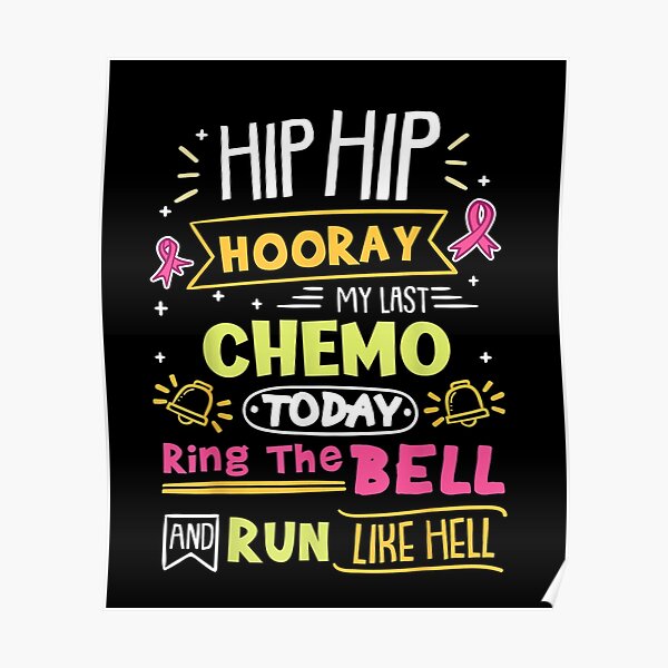 Last Chemo Treatment Quotes Last Chemo Posters | Redbubble