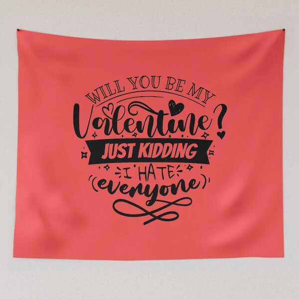 Item preview, Will you be my Valentine? Just Kidding designed and sold by TheRightHonMP.