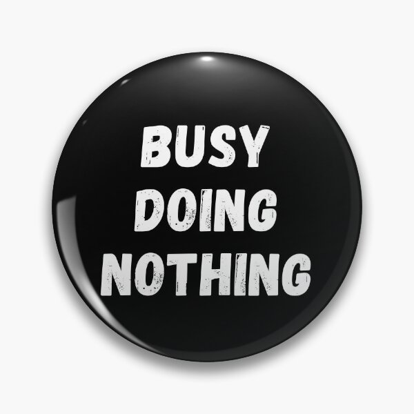 Item preview, BUSY DOING NOTHING designed and sold by PureGeometry.