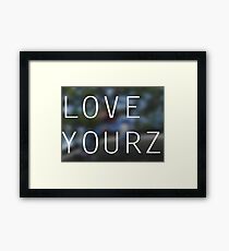 LOVE YOURZ Framed Print