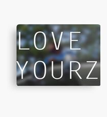 LOVE YOURZ Metal Print