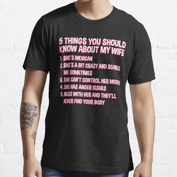 5 Things You Should Know About My Wife T Shirt For Sale By Amrisbamazruk Redbubble 5 1596