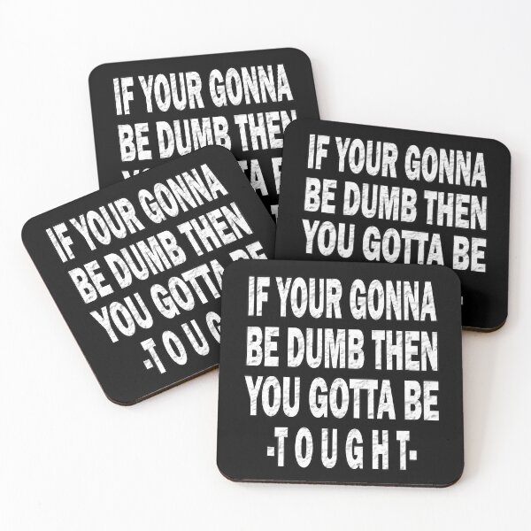 Item preview, If Your Gonna Be Dumb Then You Gotta Be Tough designed and sold by Han Zo.