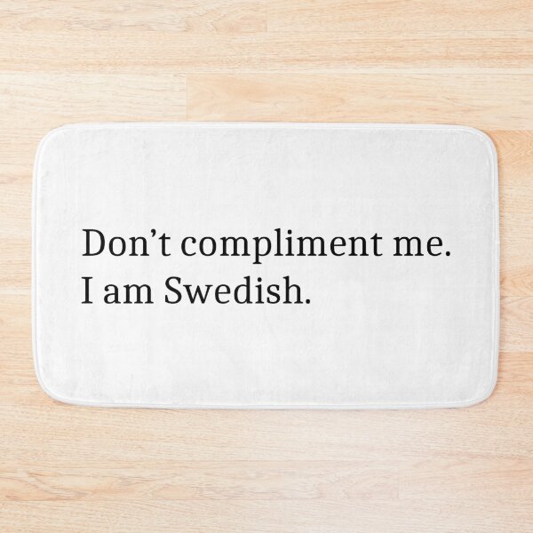 Item preview, Dont compliment me Swedish designed and sold by EngineerGoC.
