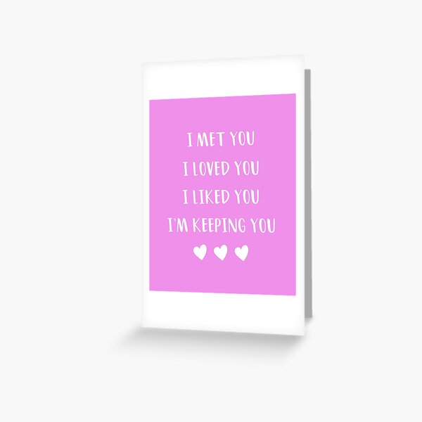 Item preview,  i met you i liked you i loved you i'm keeping you designed and sold by SnapYourStyle.