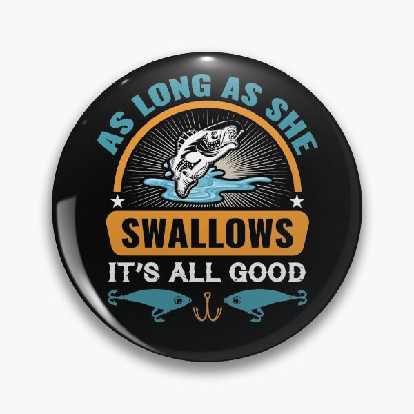 Item preview, As Long As She Swallows Its All Good designed and sold by Tatt-Hooligans.
