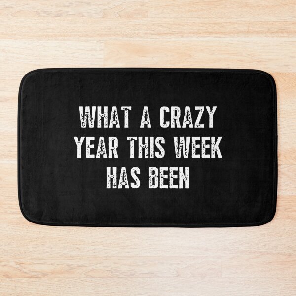 Item preview, What A Crazy Year This Week Has Been designed and sold by IntegrityDesign.