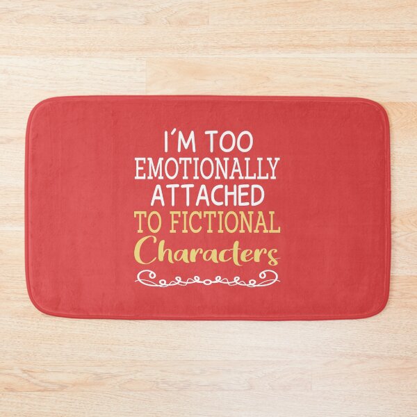 Item preview, I'm Too Emotionally Attached To Fictional Characters designed and sold by JustGift.