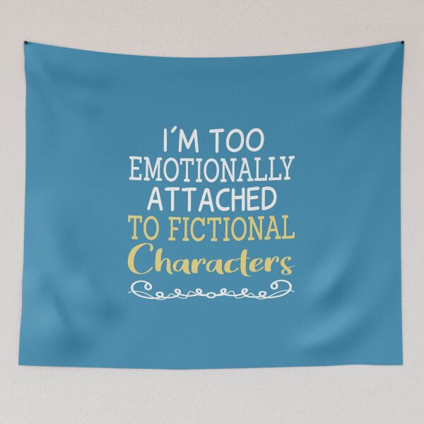 Item preview, I'm Too Emotionally Attached To Fictional Characters designed and sold by JustGift.
