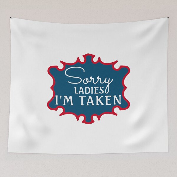 Item preview, Sorry ladies im taken designed and sold by TINASTORESHOPE.