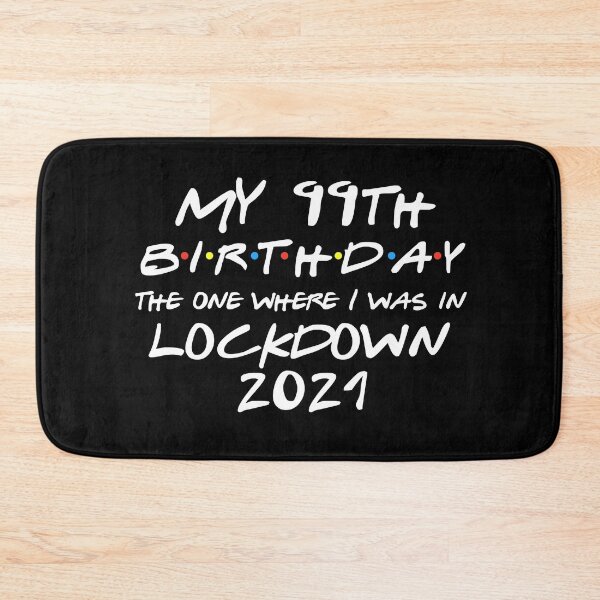 Item preview, My 99th Birthday - 2021 The One Where I was in lockdown designed and sold by REApparelCo.