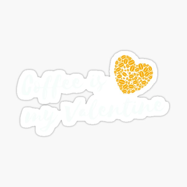 Vintage coffee lovers Gift Coffee is my Valentine Sticker
