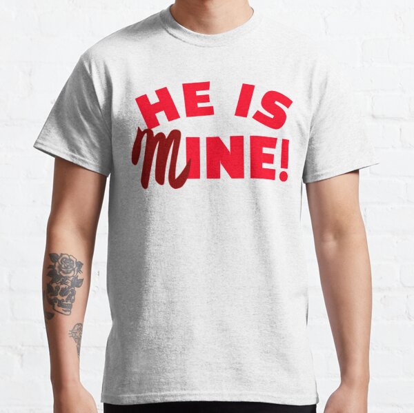 yes they are all mine t shirt