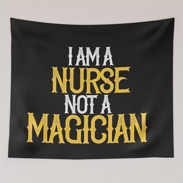 Item preview, I am A Nurse Not A Magician designed and sold by TeesYouWant.