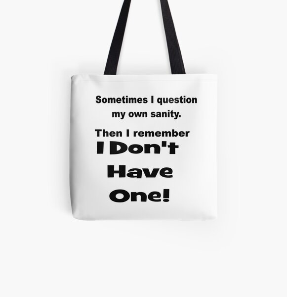 I Question My Sanity All Over Print Tote Bag