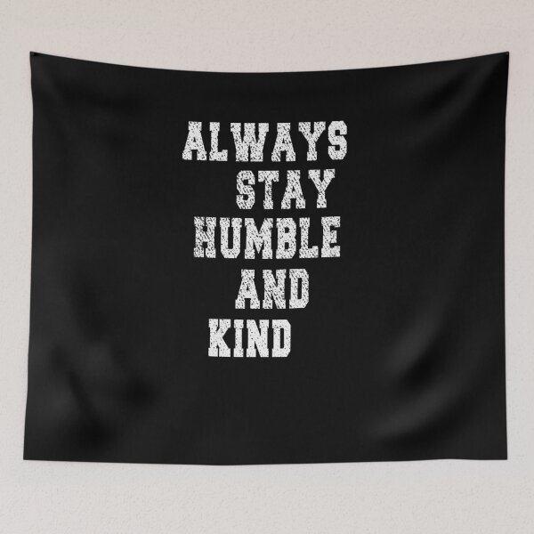 Item preview, ALWAYS STAY HUMBLE AND KIND ??✌? designed and sold by MR20.