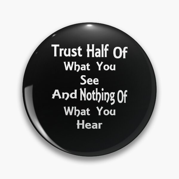 Item preview, Trust Half Of What You See & Nothing Of What You Hear  designed and sold by Jacksonso.