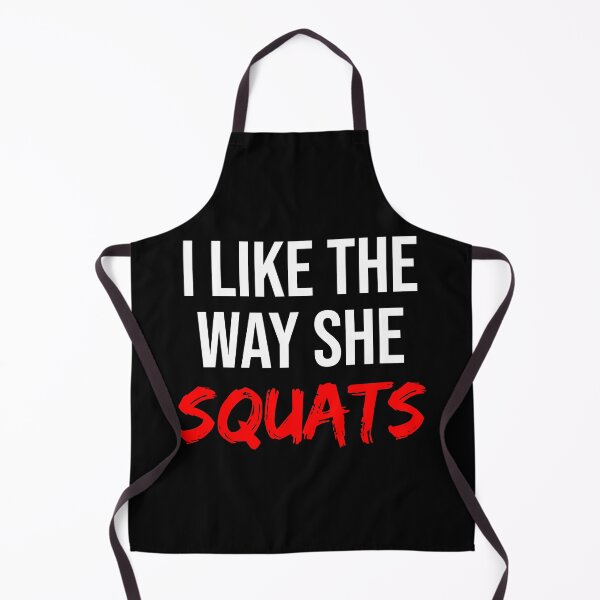 Item preview, I Like The Way She Squats designed and sold by TheBeastNation.