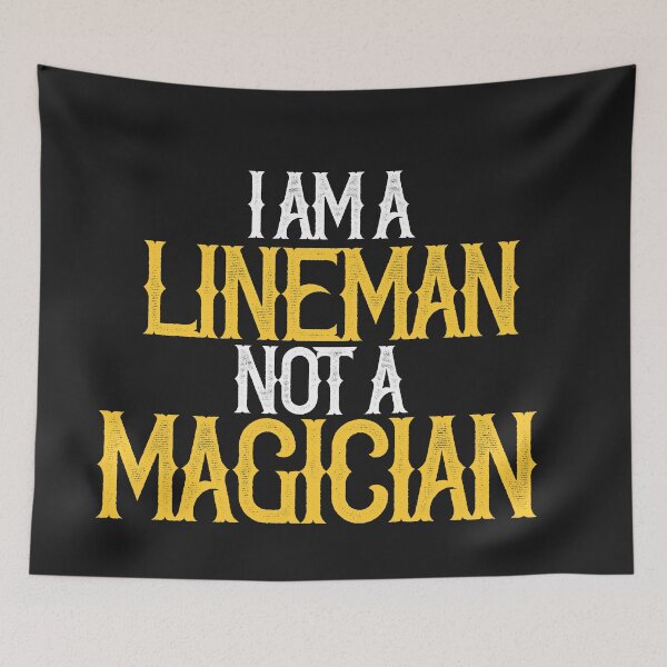 Item preview, I am A Lineman Not A Magician designed and sold by TeesYouWant.