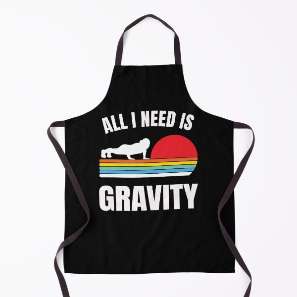 Item preview, funny calisthenics street workout fitness gym All I need is gravity designed and sold by gloryandbliss.