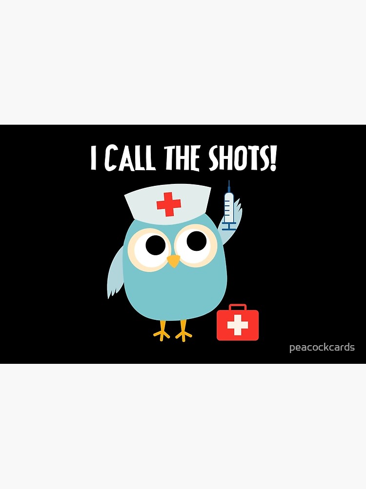 Professions Owl Nurse I Call the Shots by peacockcards