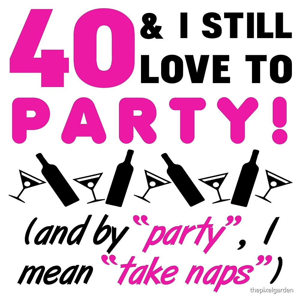  Funny 40th Birthday Party By Thepixelgarden Redbubble