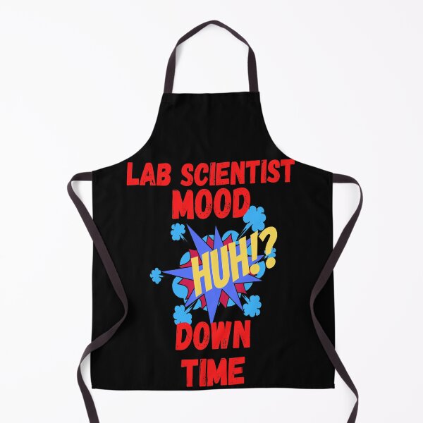 Item preview, LAB SCIENTIST MOOD HUH!? DOWN TIME FUNNY MEDICAL LABORATORY SCIENTIST  designed and sold by Hippiesole.