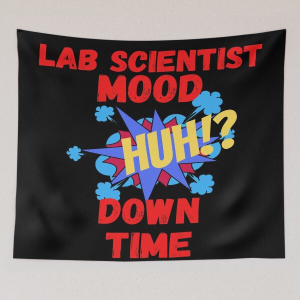 Item preview, LAB SCIENTIST MOOD HUH!? DOWN TIME FUNNY MEDICAL LABORATORY SCIENTIST  designed and sold by Hippiesole.