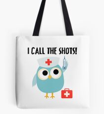 Professions Owl Nurse I Call the Shots Tote Bag