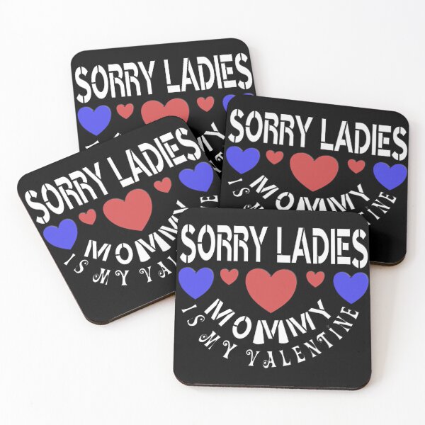 Item preview,   SORRY LADIES MOMMY IS MY VALENTINE designed and sold by Ralek.