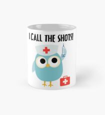 Professions Owl Nurse I Call the Shots Mug